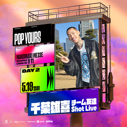 POP YOURS』の出演者最終発表で「千葉雄喜 -チーム友達Shot Live